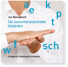Jan Mensebach  Die lautunterstützenden Gebärden Übungen zur Förderung der Artikulation